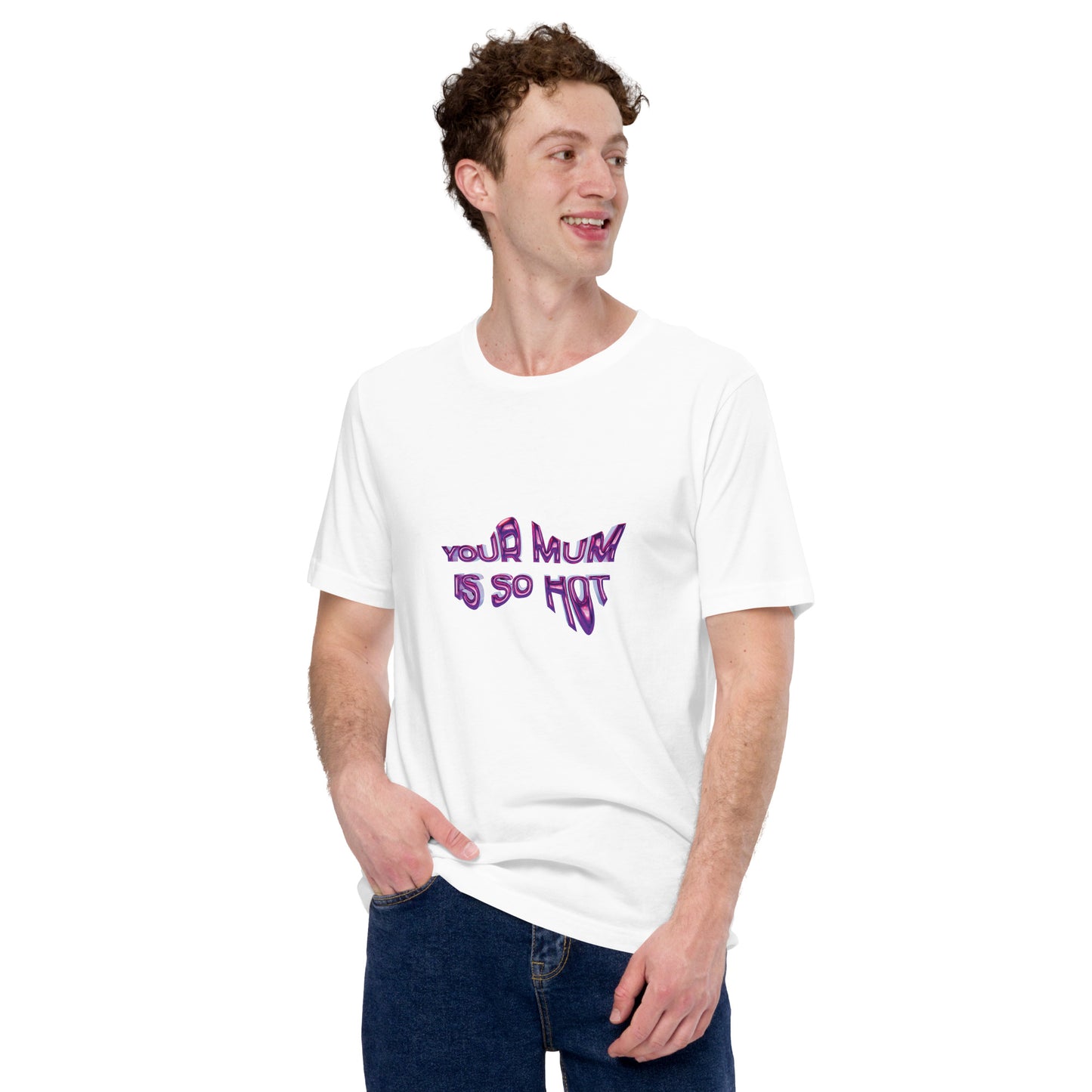 Your Mum is so Hot Unisex T-Shirt