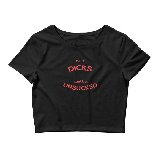 Some dicks can't be unsucked Crop T Shirt